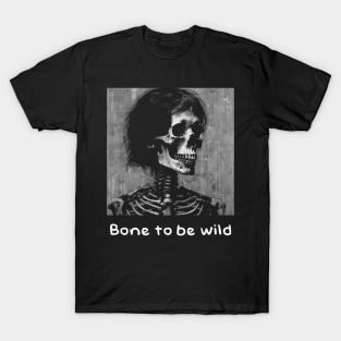 Bone to be wild T-Shirt